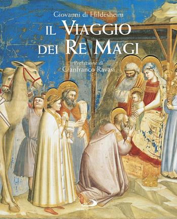 Il viaggio dei Re Magi - Giovanni di Hildesheim - Libro San Paolo Edizioni 2017, Grandi libri fotografici | Libraccio.it