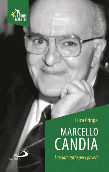 Marcello Candia. Lasciare tutto per i poveri - Luca Crippa - Libro San Paolo Edizioni 2018, Santi e sante di Dio | Libraccio.it