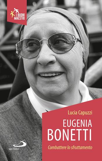 Eugenia Bonetti. Combattere lo sfruttamento - Lucia Capuzzi - Libro San Paolo Edizioni 2018, Santi e sante di Dio | Libraccio.it