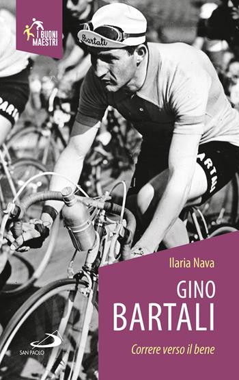 Gino Bartali. Correre verso il bene - Ilaria Nava - Libro San Paolo Edizioni 2018, Santi e sante di Dio | Libraccio.it
