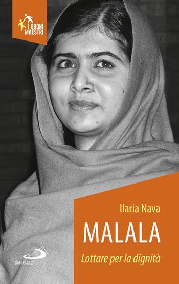 Malala. Lottare per la dignità - Ilaria Nava - Libro San Paolo Edizioni 2018, Santi e sante di Dio | Libraccio.it