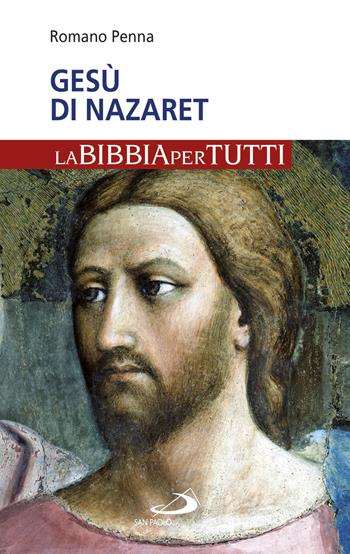 Gesù di Nazaret. La Bibbia per tutti - Romano Penna - Libro San Paolo Edizioni 2018, La tua parola mi fa vivere | Libraccio.it