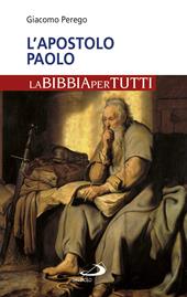 L' apostolo Paolo. La Bibbia per tutti