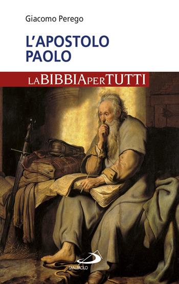 L' apostolo Paolo. La Bibbia per tutti - Giacomo Perego - Libro San Paolo Edizioni 2018, La tua parola mi fa vivere | Libraccio.it