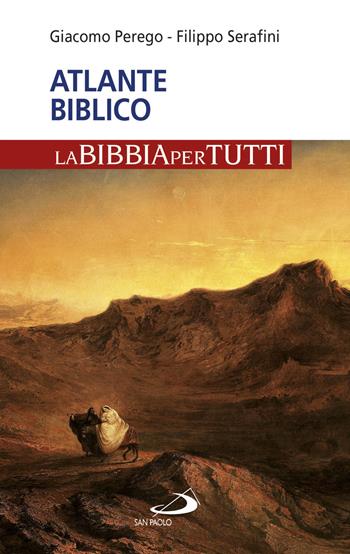 Atlante biblico - Giacomo Perego, Filippo Serafini - Libro San Paolo Edizioni 2018, La tua parola mi fa vivere | Libraccio.it