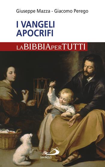 I Vangeli apocrifi. La Bibbia per tutti - Giacomo Perego, Giuseppe Fontamazza - Libro San Paolo Edizioni 2018, La tua parola mi fa vivere | Libraccio.it