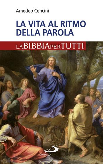 La vita al ritmo della Parola. La Bibbia per tutti - Amedeo Cencini - Libro San Paolo Edizioni 2018, La tua parola mi fa vivere | Libraccio.it