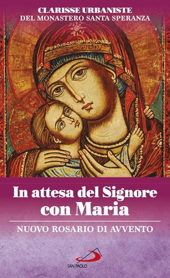 In attesa del Signore con Maria. Nuovo rosario di Avvento  - Libro San Paolo Edizioni 2017, Il tempo e i tempi | Libraccio.it
