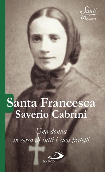 Santa Francesca Saverio Cabrini. Una donna in cerca di tutti i suoi fratelli - Luca Crippa - Libro San Paolo Edizioni 2017, Santi e sante di Dio | Libraccio.it