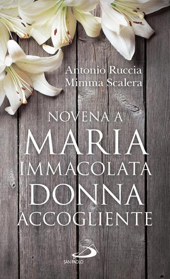 Novena a Maria Immacolata donna accogliente - Antonio Ruccia - Libro San Paolo Edizioni 2017, Il tempo e i tempi | Libraccio.it