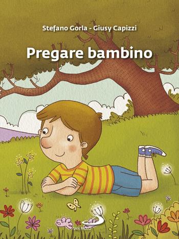Pregare bambino - Stefano Gorla, Giusy Capizzi - Libro San Paolo Edizioni 2017, Progetto Informat | Libraccio.it