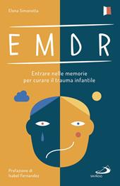 EMDR. Entrare nelle memorie per curare il trauma infantile