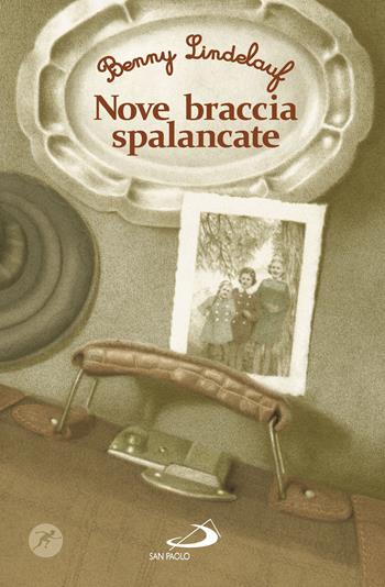 Nove braccia spalancate - Benny Lindelauf - Libro San Paolo Edizioni 2017, Narrativa San Paolo ragazzi | Libraccio.it