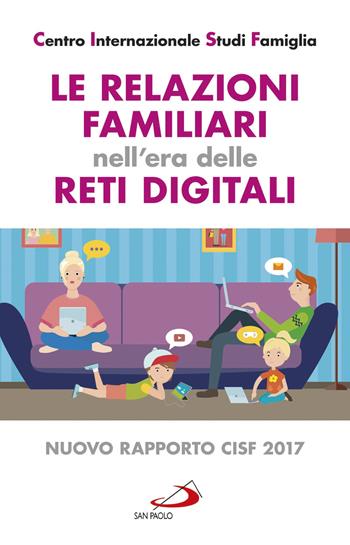 Le relazioni familiari nell'era delle reti digitali. Nuovo rapporto CISF 2017  - Libro San Paolo Edizioni 2017, Progetto famiglia | Libraccio.it
