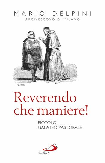 Reverendo che maniere! Piccolo galateo pastorale - Mario Delpini - Libro San Paolo Edizioni 2017, L' antica fonte | Libraccio.it