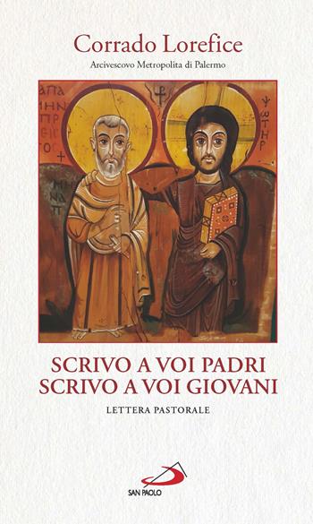 Scrivo a voi padri, scrivo a voi giovani (1Gv 2,13). La parola di Dio genera gioia piena e vita in abbondanza - Corrado Lorefice - Libro San Paolo Edizioni 2017, Nuovi fermenti | Libraccio.it