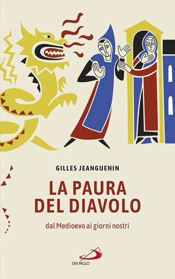 La paura del diavolo. Dal Medioevo ai giorni nostri - Gilles Jeanguenin - Libro San Paolo Edizioni 2018, Parole per lo spirito | Libraccio.it