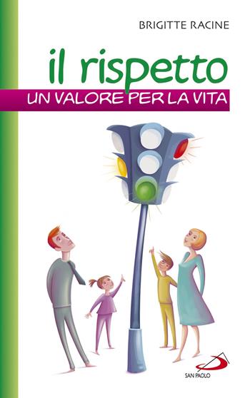 Il rispetto. Un valore per la vita - Brigitte Racine - Libro San Paolo Edizioni 2018, Progetto famiglia | Libraccio.it