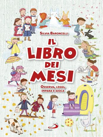 Il libro dei mesi. Osserva, leggi, impara e gioca - Silvia Baroncelli - Libro San Paolo Edizioni 2018, Prescolare | Libraccio.it