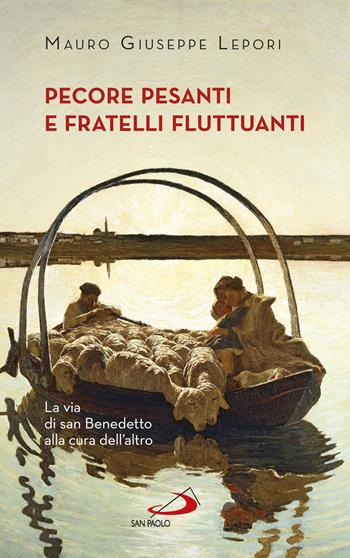 Pecore pesanti e fratelli fluttuanti. La via di san Benedetto alla cura dell'altro - Mauro Giuseppe Lepori - Libro San Paolo Edizioni 2018, Nuovi fermenti | Libraccio.it