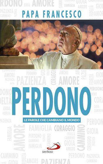 Perdono - Francesco (Jorge Mario Bergoglio) - Libro San Paolo Edizioni 2019, I Papi del terzo millennio | Libraccio.it