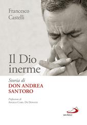 Il Dio inerme. Storia di don Andrea Santoro