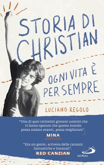 Storia di Christian. Ogni vita è per sempre - Luciano Regolo - Libro San Paolo Edizioni 2018, Parole per lo spirito | Libraccio.it