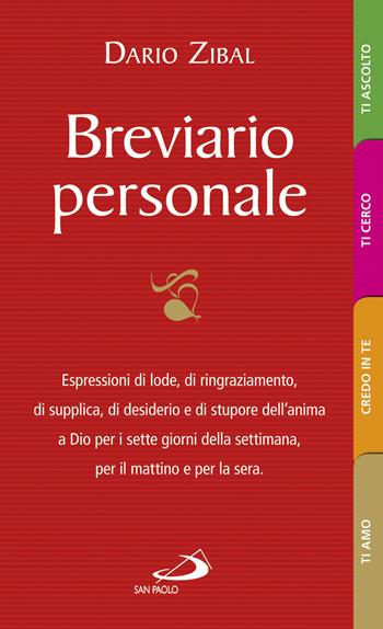 Breviario personale. Espressioni di lode, di ringraziamento, di supplica, di desiderio e di stupore dell'anima a Dio per i sette giorni della settimana, per il mattino e per la sera - Dario Zibal - Libro San Paolo Edizioni 2018, Nuovi fermenti | Libraccio.it