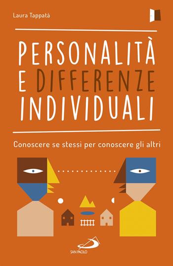 Personalità e differenze individuali. Conoscere se stessi per conoscere gli altri - Laura Tappatà - Libro San Paolo Edizioni 2018, Psicologia | Libraccio.it