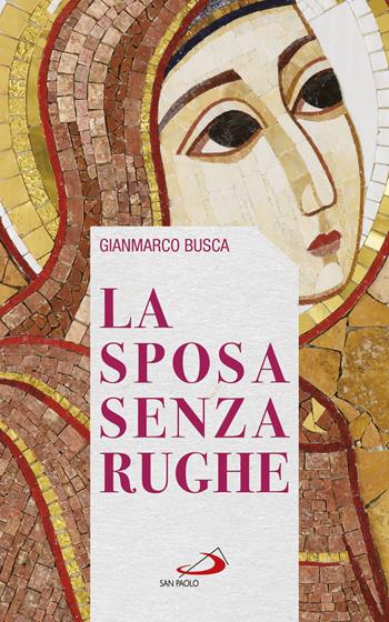 La sposa senza rughe - Gianmarco Busca - Libro San Paolo Edizioni 2018, Libri del giubileo | Libraccio.it