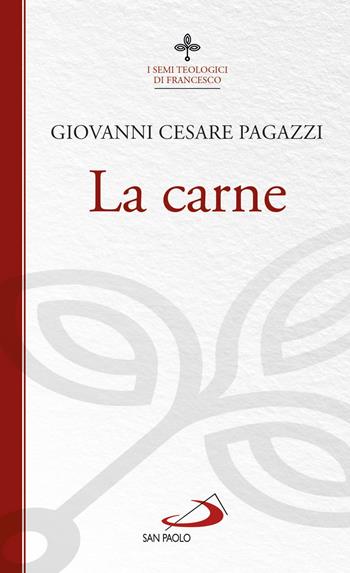 La carne - Giovanni Cesare Pagazzi - Libro San Paolo Edizioni 2018, Biblioteca di cultura religiosa | Libraccio.it