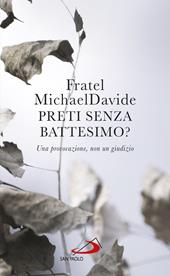 Preti senza battesimo? Una provocazione, non un giudizio