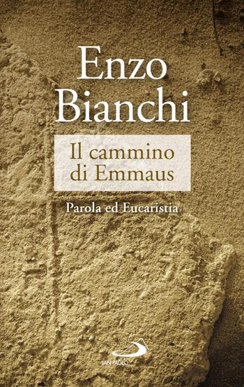 Il cammino di Emmaus. Parola ed Eucaristia - Enzo Bianchi - Libro San Paolo Edizioni 2018, Parole per lo spirito | Libraccio.it