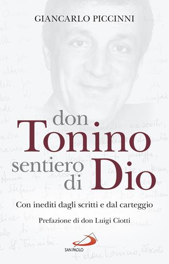 Don Tonino sentiero di Dio. Con inediti dagli scritti e dal carteggio - Giancarlo Piccinni - Libro San Paolo Edizioni 2018, Vita quotidiana, vita cristiana | Libraccio.it