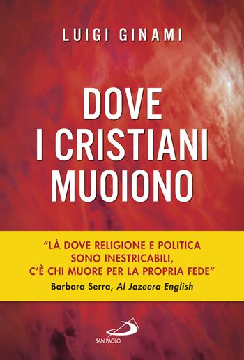 Dove i cristiani muoiono - Luigi Ginami - Libro San Paolo Edizioni 2018, Le vele | Libraccio.it