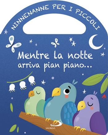 Mentre la notte arriva pian piano... Ninnenanne per i piccoli. Ediz. a colori - Lodovica Cima - Libro San Paolo Edizioni 2018, Prescolare | Libraccio.it