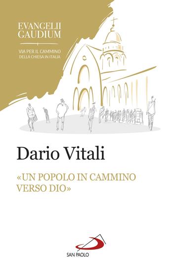 «Un popolo in cammino verso Dio». La sinodalità in Evangelii gaudium - Dario Vitali - Libro San Paolo Edizioni 2018, I Papi del terzo millennio | Libraccio.it