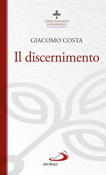 Il discernimento - Giacomo Costa - Libro San Paolo Edizioni 2018, Biblioteca di cultura religiosa | Libraccio.it