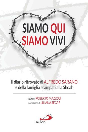 Siamo qui siamo vivi. Il diario inedito di Alfredo Sarano e della famiglia scampati alla Shoah - Alfredo Sarano, Alfredo Sarano - Libro San Paolo Edizioni 2022, Le vele | Libraccio.it