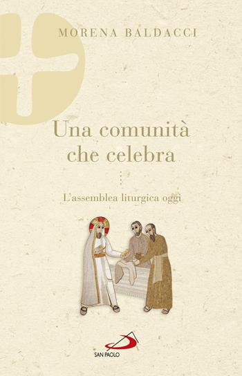 Una comunità che celebra. L'assemblea liturgica oggi - Morena Baldacci - Libro San Paolo Edizioni 2018, Parola e liturgia | Libraccio.it