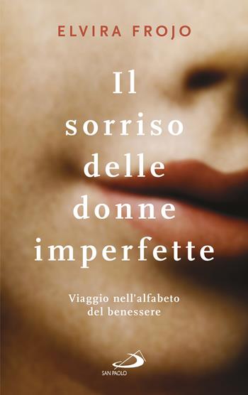 Il sorriso delle donne imperfette. Viaggio nell'alfabeto del benessere - Elvira Frojo - Libro San Paolo Edizioni 2018, Parole per lo spirito | Libraccio.it