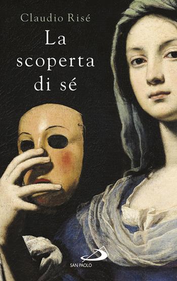 La scoperta di sé. I sentieri dell'individuazione - Claudio Risé - Libro San Paolo Edizioni 2018, Psiche e società | Libraccio.it