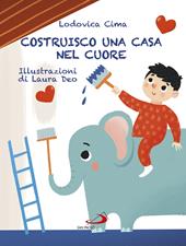 Costruisco una casa nel cuore. Famigliastrocche. Ediz. illustrata