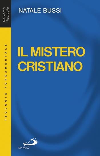 Il mistero cristiano. Breve introduzione allo studio e alla presentazione del cristianesimo - Natale Bussi - Libro San Paolo Edizioni 2018, Universo teologia | Libraccio.it