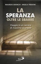 La speranza oltre le sbarre. Viaggio in un carcere di massima sicurezza