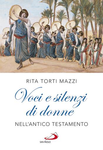 Voci e silenzi di donne nell'Antico Testamento - Rita Torti Mazzi - Libro San Paolo Edizioni 2018, Parola di Dio. Seconda serie | Libraccio.it