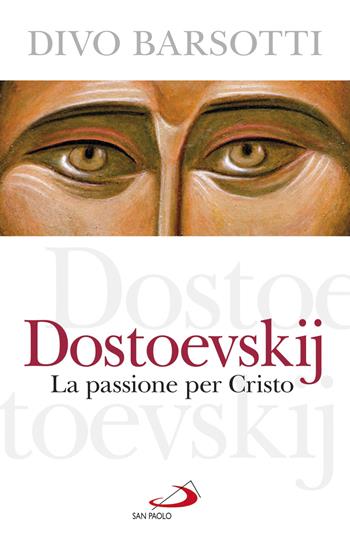 Dostoevskij. La passione per Cristo - Divo Barsotti - Libro San Paolo Edizioni 2018, Azione e vita | Libraccio.it