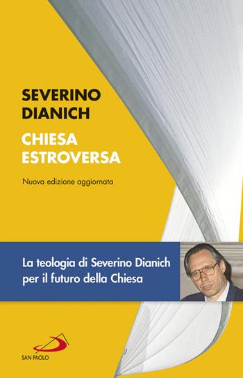 Chiesa estroversa. Una ricerca sulla svolta dell'ecclesiologia contemporanea - Severino Dianich - Libro San Paolo Edizioni 2018, Universo teologia | Libraccio.it