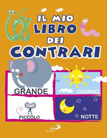 Il mio libro dei contrari - Daria Lavinia Rosi - Libro San Paolo Edizioni 2018, Progetto Informat | Libraccio.it