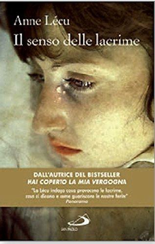 Il senso delle lacrime - Anne Lécu - Libro San Paolo Edizioni 2018, Dimensioni dello spirito | Libraccio.it